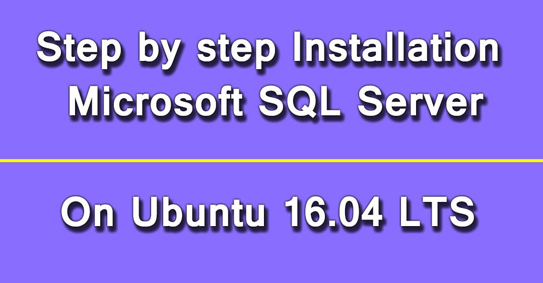 Step by step Installation Microsoft SQL Server on Ubuntu 16.04