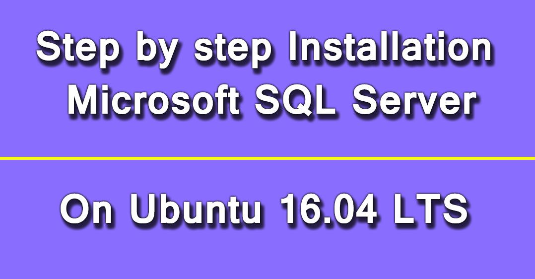 Step by step Installation Microsoft SQL Server on Ubuntu 16.04