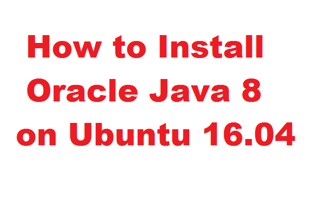 Install Oracle JAVA 8 on Ubuntu 16.04/17.10/18.04